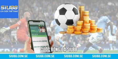 Cược Bóng Đá Siu88 – Không Gian Cá Cược Trực Tuyến Đỉnh Cao