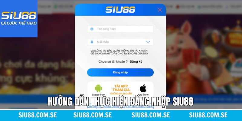 Quy trình thực hiện đăng nhập tài khoản Siu88 thành công