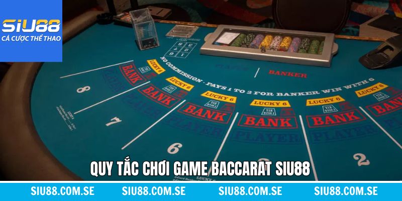 Quy tắc tham gia Baccarat trên Siu88