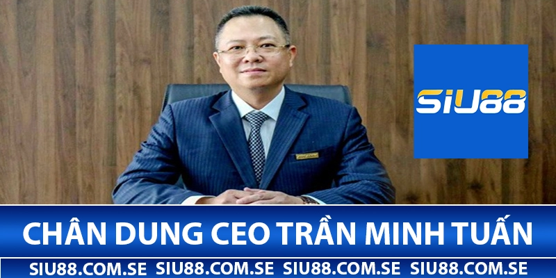 Chân dung CEO Trần Minh Tuấn