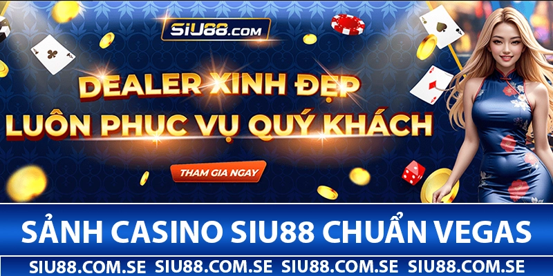Sảnh Casino Siu88 chuẩn Las Vegas